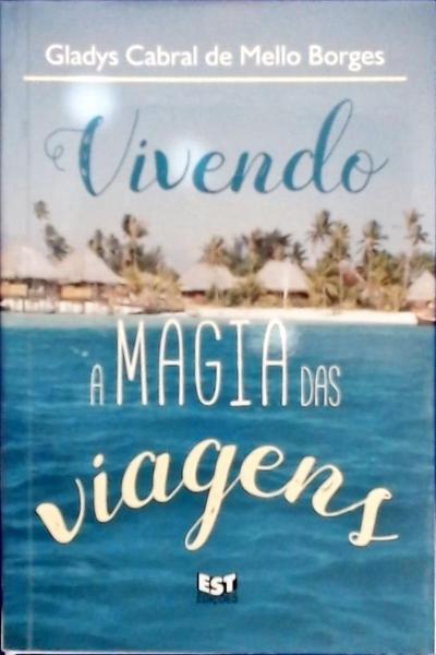 Vivendo A Magia Das Viagens