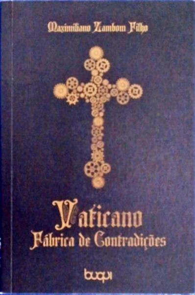 Vaticano: Fábrica De Contradições