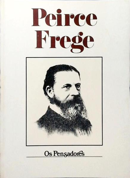Os Pensadores: Peirce - Frege