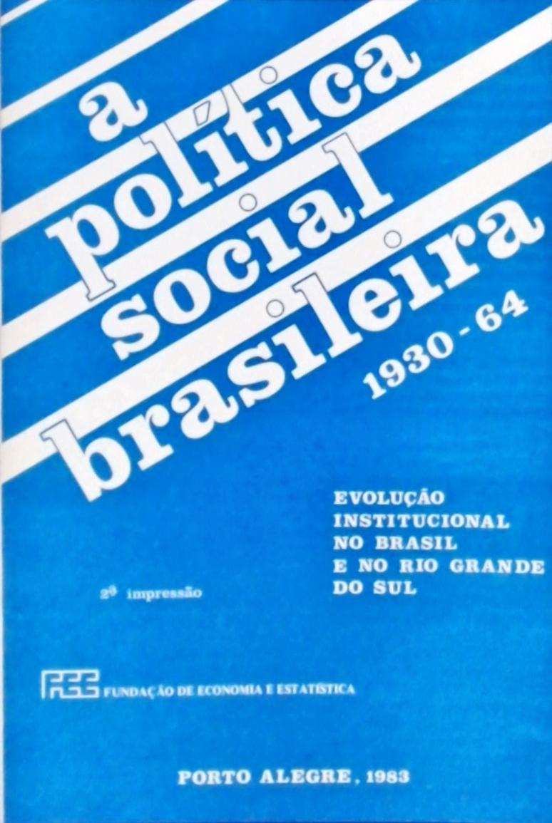 A Política Social Brasileira 1930-64