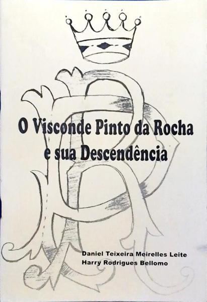 O Visconde Pinto Da Rocha E Sua Descendência