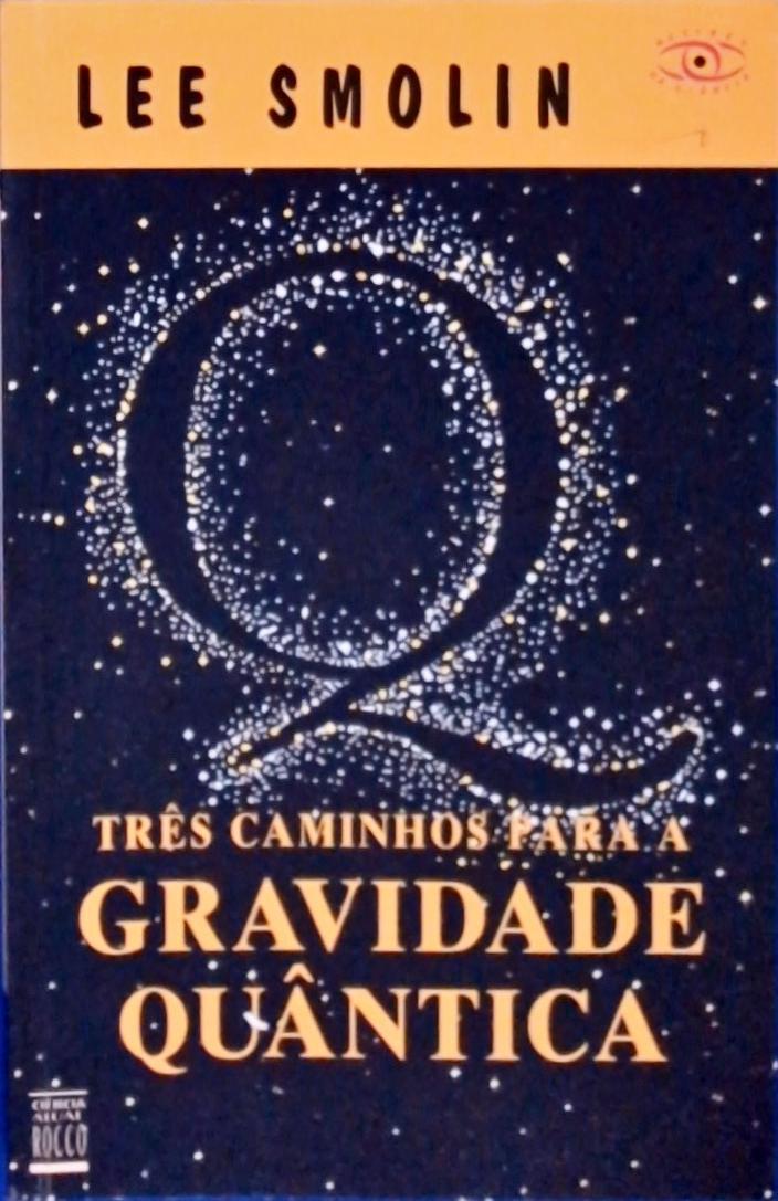 Três Caminhos Para a Gravidade Quântica