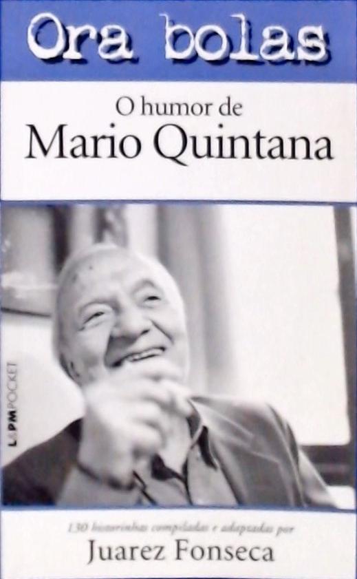Ora Bolas: O Humor De Mario Quintana