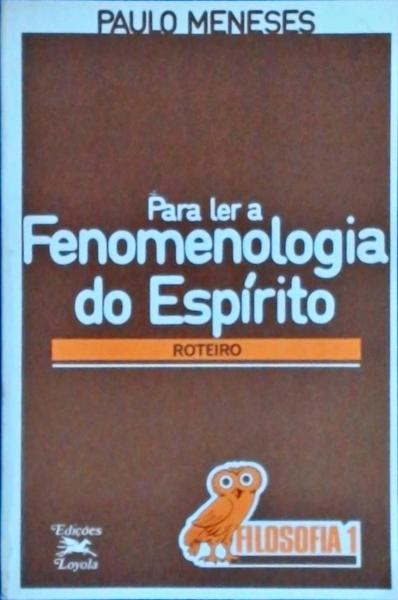 Para Ler A Fenomenologia Do Espírito