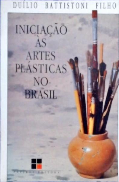 Iniciação Às Artes Plásticas No Brasil