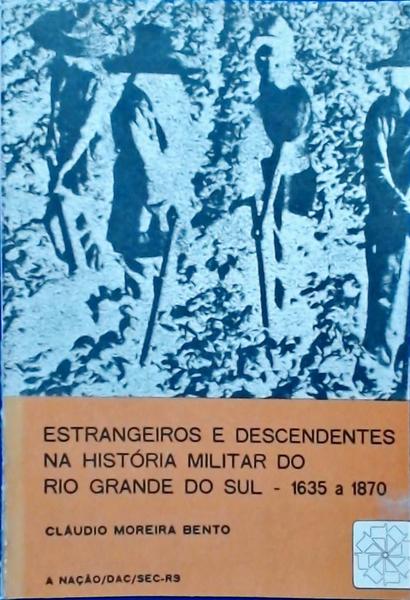 Estrangeiros E Descendentes Na História Militar Do Rio Grande Do Sul