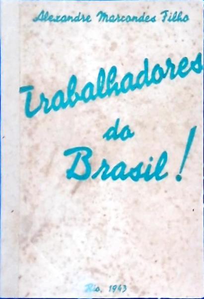 Trabalhadores Do Brasil!