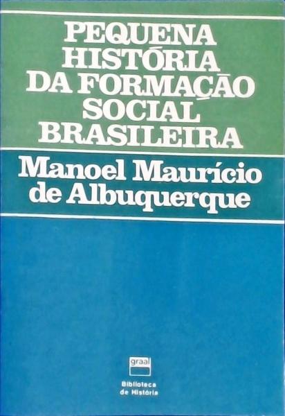 Pequena História Da Formação Social Brasileira