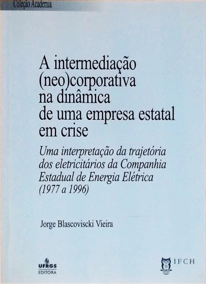 A Intermeiação (neo)corporativa Na Dinâmica De Um Empresa Estatal Em Crise