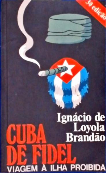 Cuba De Fidel: Viagem À Ilha Proibida