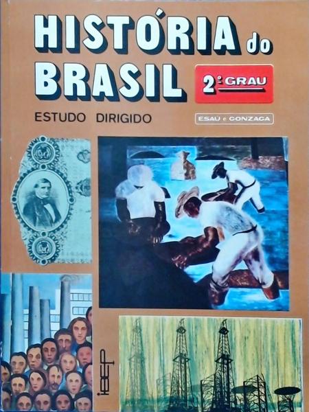 História Do Brasil 2º Grau: Estudo Dirigido
