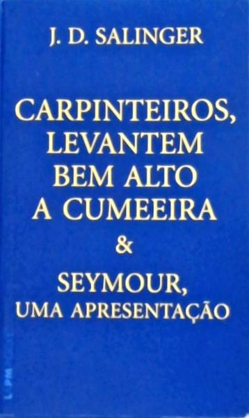 Carpinteiros, Levantem Bem Alto A Cumeeira - Seymour, Uma Apresentação