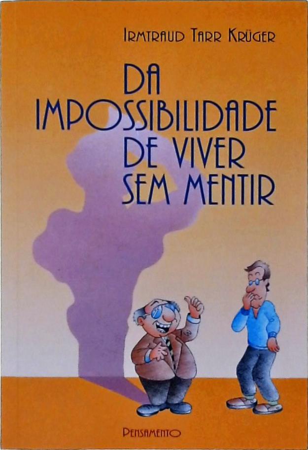 DA IMPOSSIBILIDADE DE VIVER SEM MENTIR