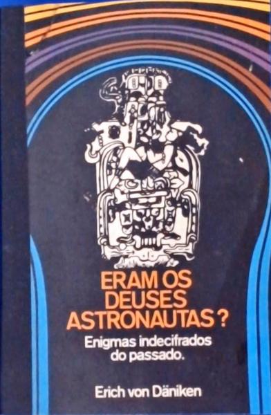 Eram Os Deuses Astronautas?