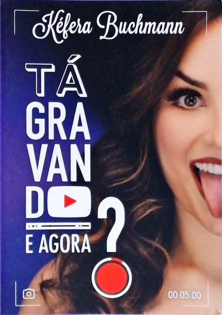 Tá Gravando. E Agora?