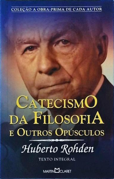 Catecismo Da Filosofia E Outros Opúsculos