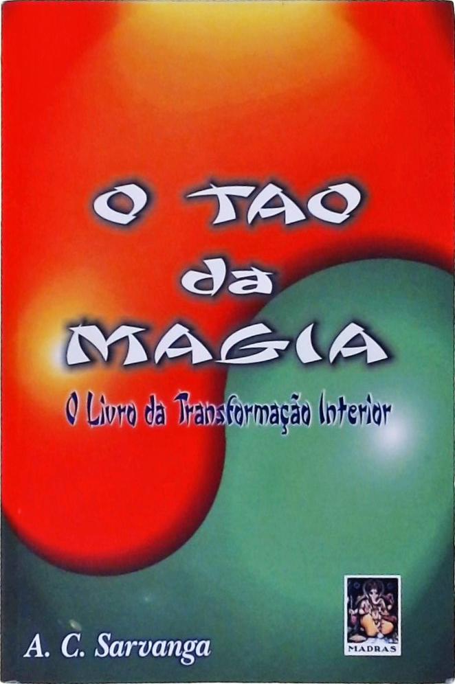 O Tao Da Magia: O Livro Da Transformação Interior