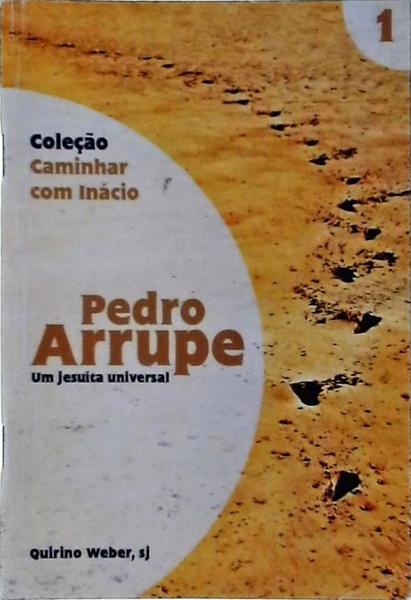 Pedro Arrupe - Um Jesuíta Universal