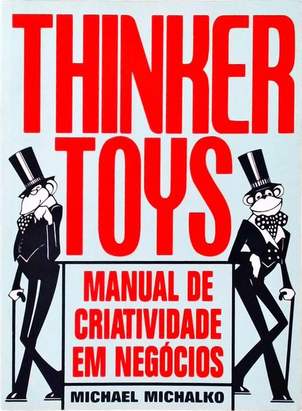 Thinkertoys: Manual De Criatividade Em Negócios