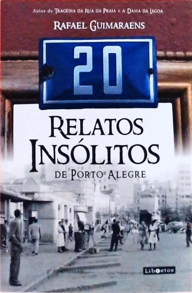 20 Relatos Insólitos De Porto Alegre