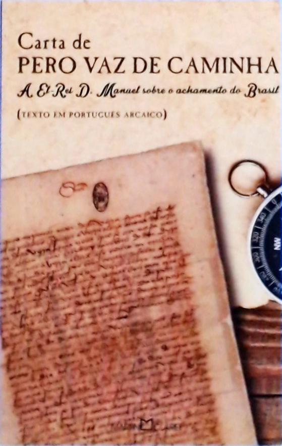 A Carta De Pero Vaz De Caminha A El-rei D. Manuel I Sobre O Achamento Do Brasil