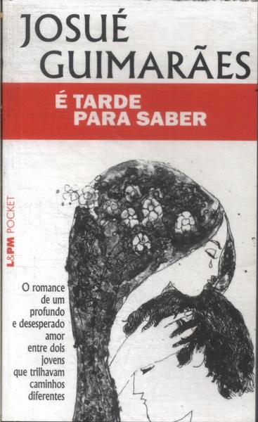 É Tarde Para Saber