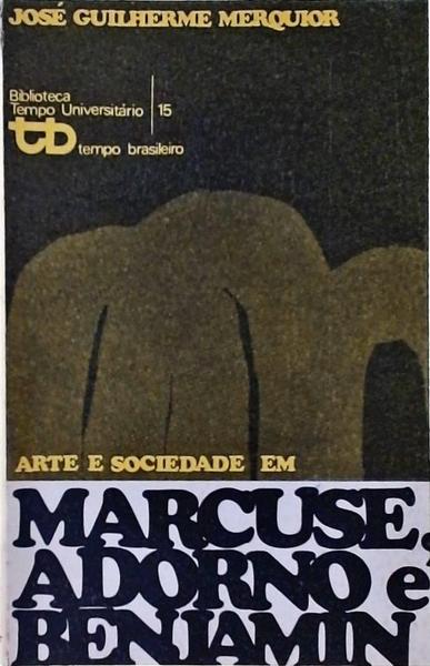 Arte E Sociedade Em Marcuse, Adorno E Benjamin