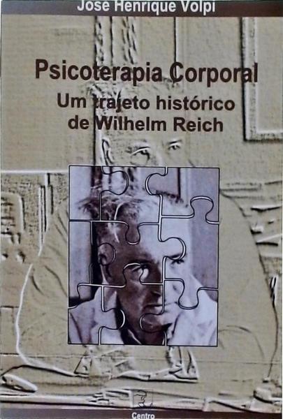Psicoterapia Corporal: Um Trajeto Histórico De Wilhelm Reich
