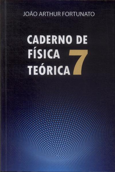 Caderno De Física Teórica Vol 7