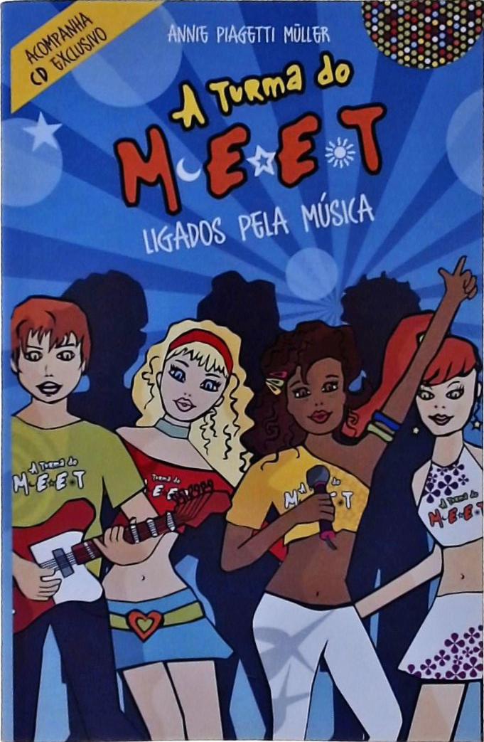 A Turma Do Meet: Ligados Pela Música (acompanha Cd)