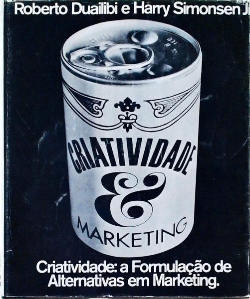 Criatividade: A Formulação De Alternativas Em Marketing