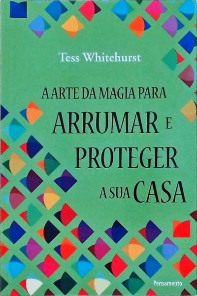 A Arte Para Arrumar E Proteger A Sua Casa