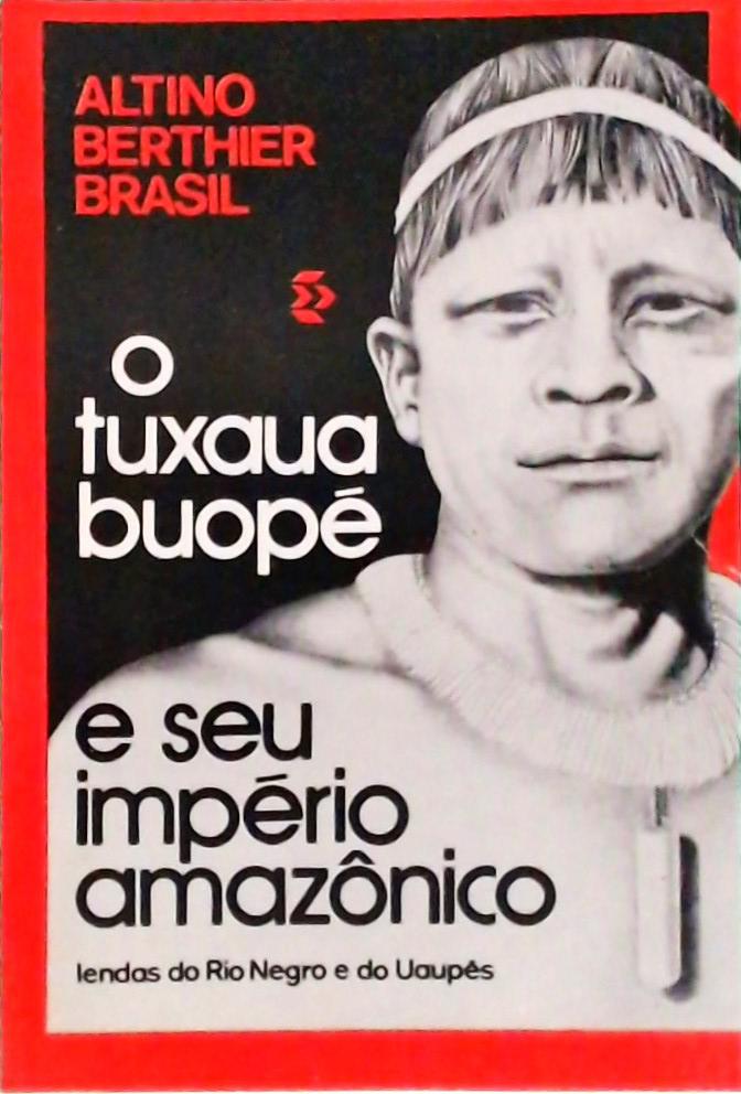 O Tuxaua Buopé e Seu Império Amazônico