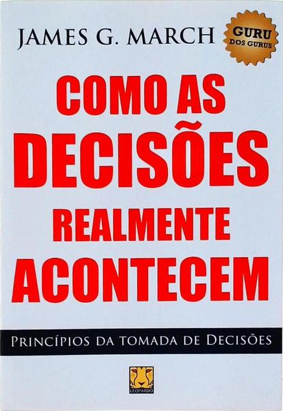 Como As Decisões Realmente Acontecem