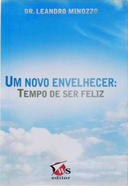 Um Novo Envelhecer: Tempo De Ser Feliz