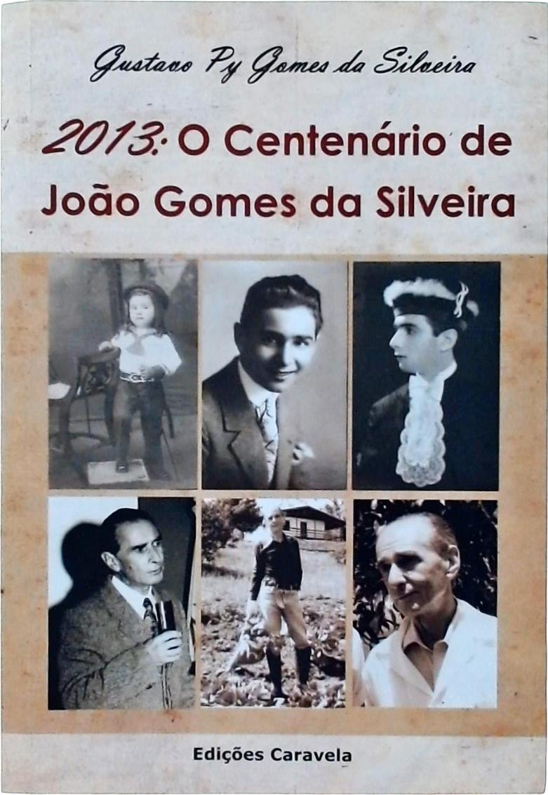 2013: O Centenário De João Gomes Da Silveira