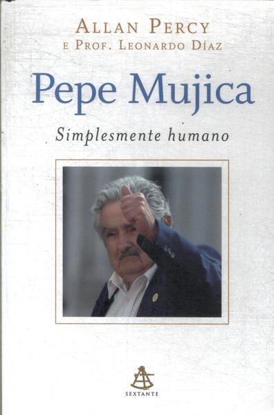 Pepe Mujica: Simplesmente Humano