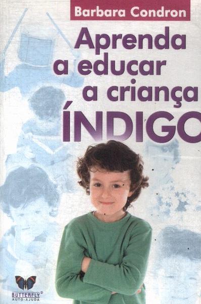 Aprenda A Educar A Criança Índigo