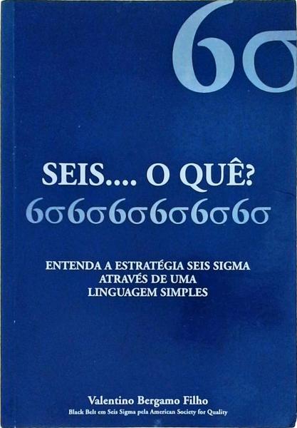 Seis... O Quê?