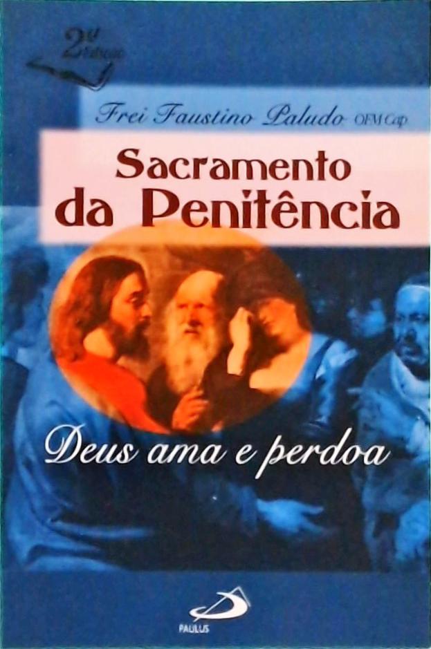 Sacramento da Penitência Deus ama e perdoa