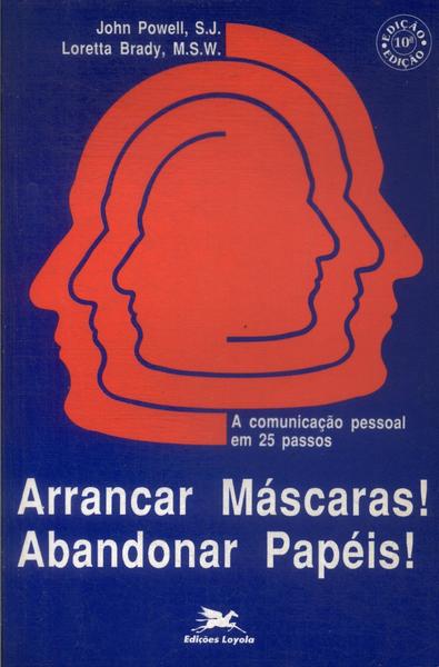 Arrancar Máscaras! Abandonar Papéis!