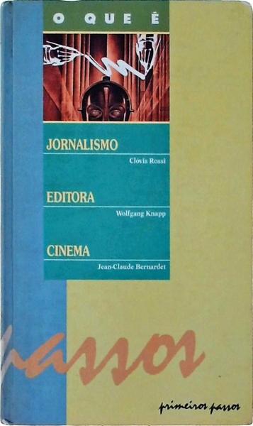 O Que É: Jornalismo - Editora - Cinema