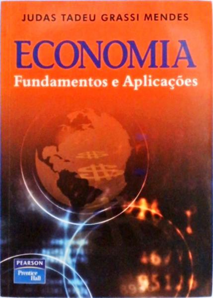Economia: Fundamentos E Aplicações