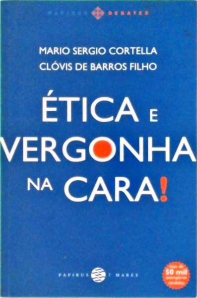 Ética E Vergonha Na Cara!