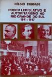 Poder Legislativo E Autoritarismo No Rio Grande Do Sul 1891-1937