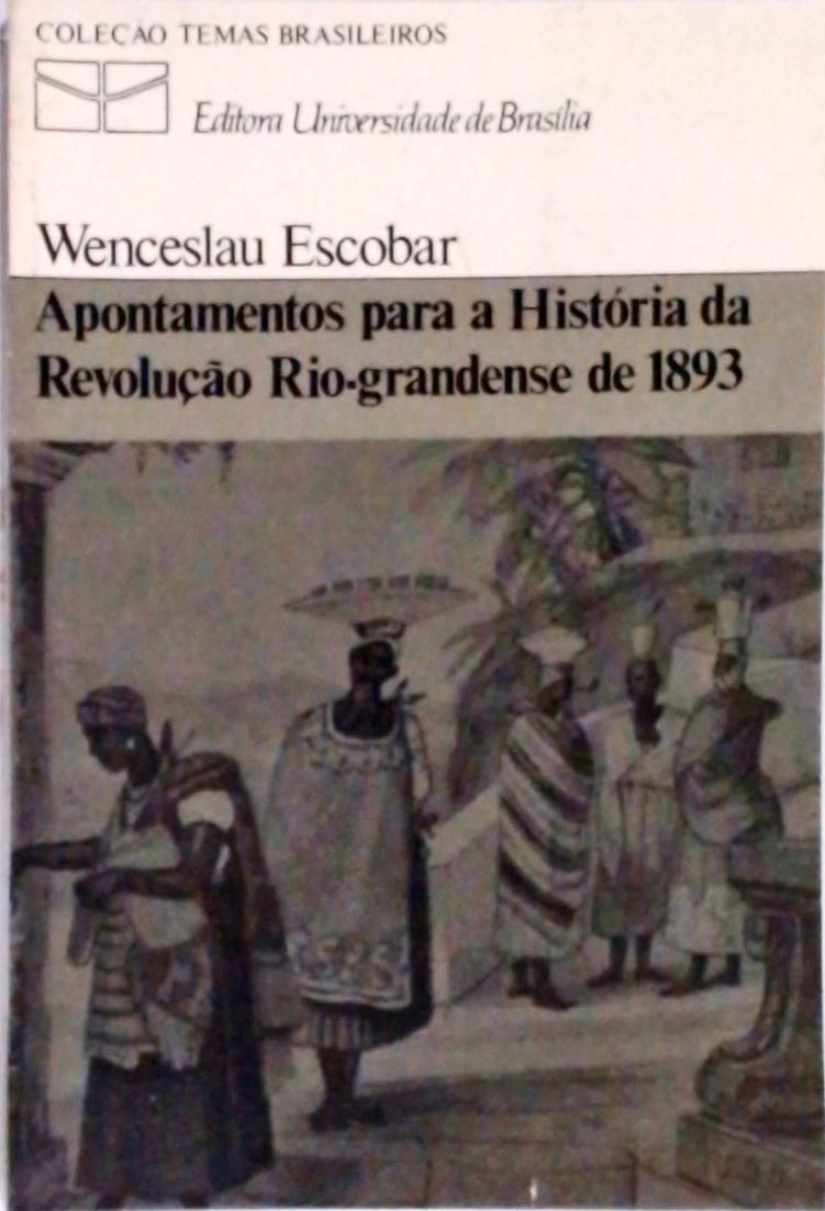 Apontamentos A História Da Revolução Rio-grandense De 1893