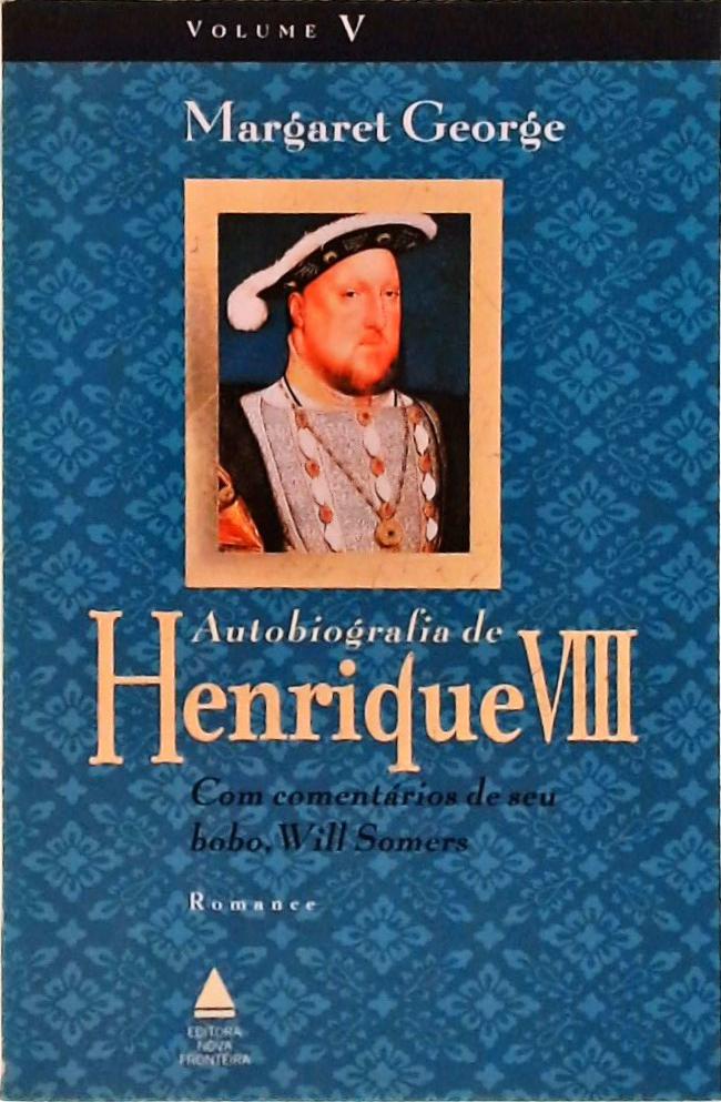 Autobiografia De Henrique Viii Vol 5