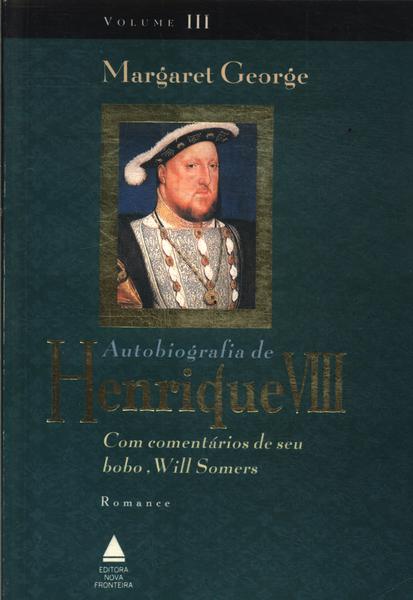 Autobiografia De Henrique Viii Vol 3