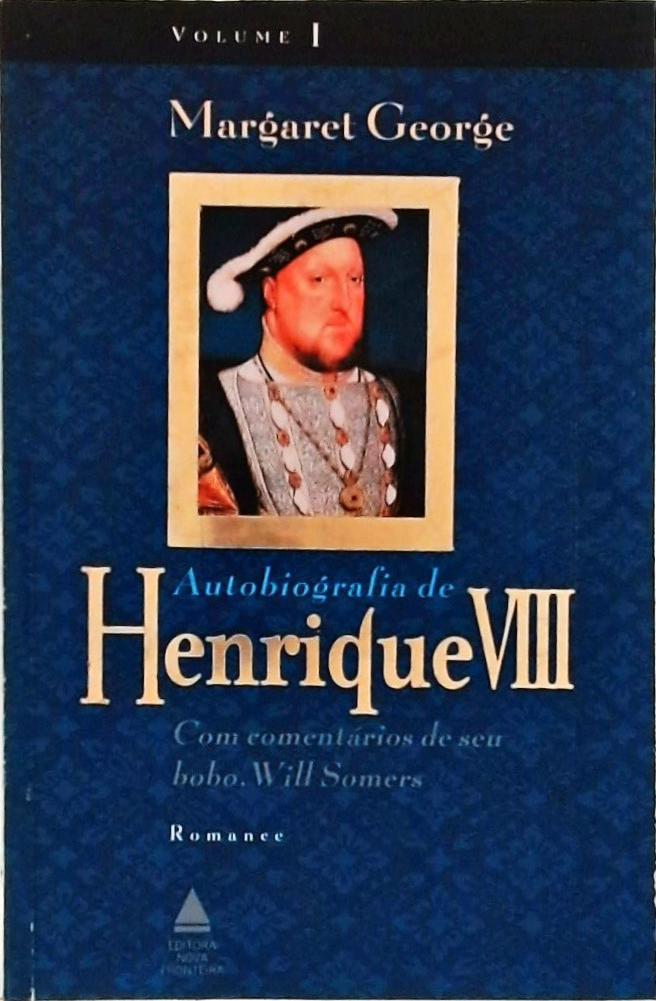Autobiografia De Henrique Viii Vol 1