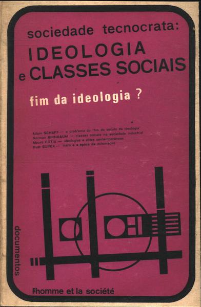 Sociedade Tecnocrata: Ideologia E Classes Sociais